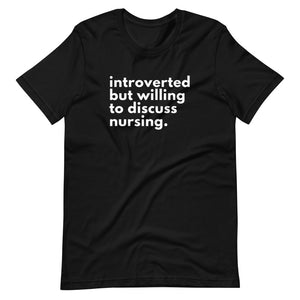 introverted but willing to discuss nursing